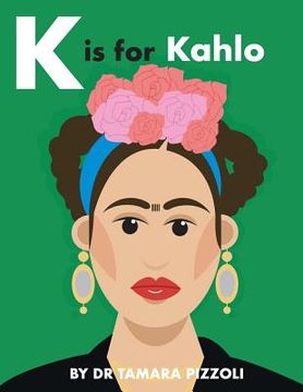 portada K is for Kahlo: An Alphabet Book of Notable Artists from Around the World (en Inglés)