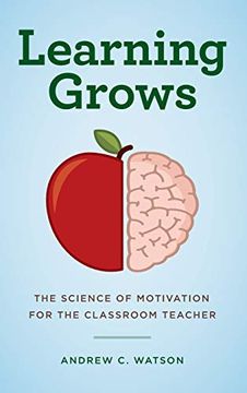 portada Learning Grows: The Science of Motivation for the Classroom Teacher (a Teacher's Guide to the Learning Brain) (en Inglés)