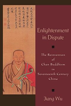 portada Enlightenment in Dispute: The Reinvention of Chan Buddhism in Seventeenth-Century China 