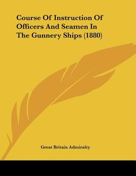 portada course of instruction of officers and seamen in the gunnery ships (1880) (en Inglés)