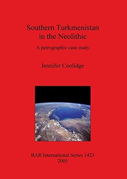 portada Southern Turkmenistan in the Neolithic: A petrographic case study (BAR International Series)