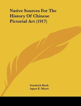 portada native sources for the history of chinese pictorial art (1917) (en Inglés)