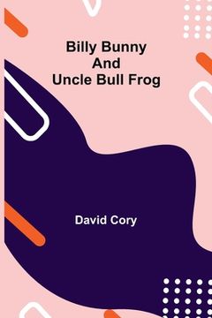 portada Billy Bunny and Uncle Bull Frog