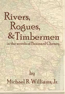 portada Rivers, Rogues, & Timbermen in the novels of Brainard Cheney (in English)