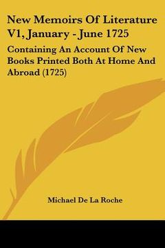portada new memoirs of literature v1, january - june 1725: containing an account of new books printed both at home and abroad (1725) (en Inglés)