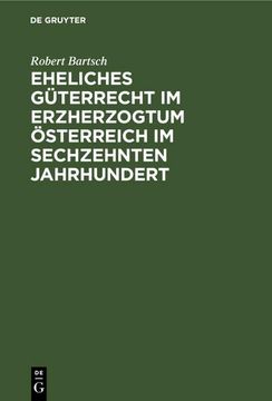 portada Eheliches Güterrecht im Erzherzogtum Österreich im Sechzehnten Jahrhundert (en Alemán)