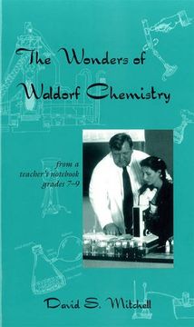 portada The Wonders of Waldorf Chemistry: Notes from a Teacher’s Not