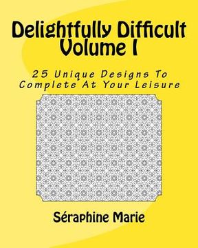 portada Delightfully Difficult Volume I: 25 Unique Designs To Complete At Your Leisure