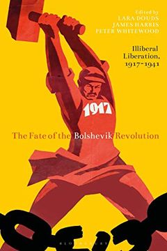 portada The Fate of the Bolshevik Revolution: Illiberal Liberation, 1917-41 (en Inglés)