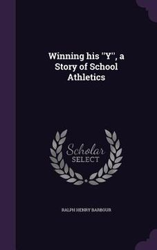 portada Winning his ''Y'', a Story of School Athletics (en Inglés)