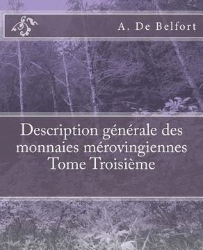 portada Description générale des monnaies mérovingiennes Tome Troisième (en Francés)