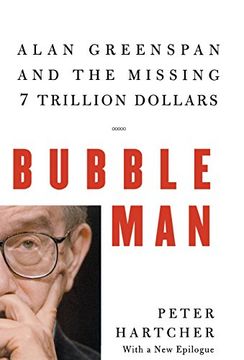 portada Bubble Man: Alan Greenspan and the Missing 7 Trillion Dollars (in English)