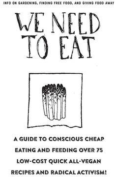 portada We Need to Eat!: A Guide to Consciously Cheap Eating (en Inglés)