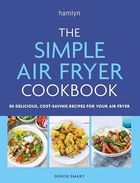 portada The Simple air Fryer Cookbook: 80 Delicious, Cost-Saving Recipes for Your air Fryer (en Inglés)
