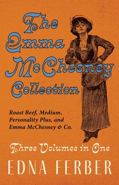 portada The Emma McChesney Collection - Three Volumes in One;Roast Beef - Medium, Personality Plus, and Emma McChesney & Co. (in English)