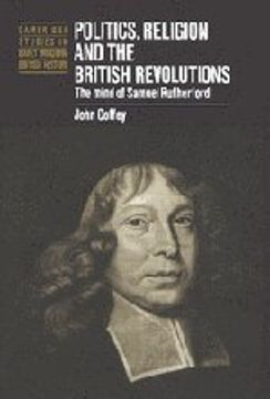 portada Politics, Religion and the British Revolutions: The Mind of Samuel Rutherford (Cambridge Studies in Early Modern British History) 