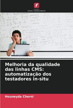 portada Melhoria da Qualidade das Linhas Cms: Automatização dos Testadores In-Situ (en Portugués)