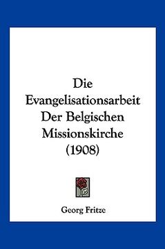 portada Die Evangelisationsarbeit Der Belgischen Missionskirche (1908) (in German)
