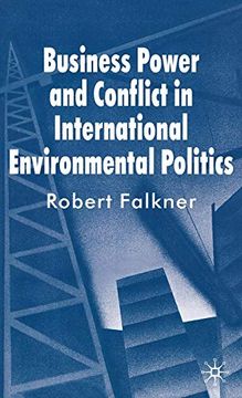 portada Business Power and Conflict in International Environmental Politics (en Inglés)