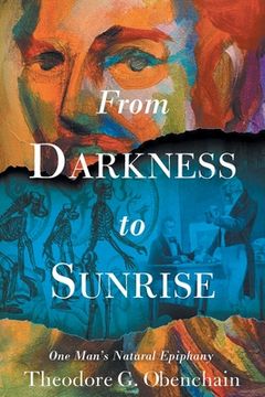 portada From Darkness to Sunrise: One Man's Natural Epiphany (en Inglés)