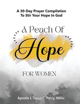 portada A Peach of Hope for Women: A 30-Day Prayer Compilation to Stir Your Hope in God (en Inglés)