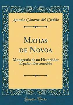 portada Matias de Novoa: Monografía de un Historiador Español Desconocido (Classic Reprint)