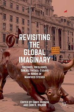 portada Revisiting the Global Imaginary: Theories, Ideologies, Subjectivities: Essays in Honor of Manfred Steger 