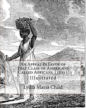 portada An Appeal in Favor of That Class of Americans Called Africans (1833). By: Lydia Maria Child: Illustrated 