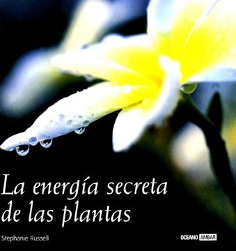 portada La Energía Secreta de las Plantas: Cómo Comunicarnos con las Plantas y Aprovechar su Influencia Positiva (Ilustrados