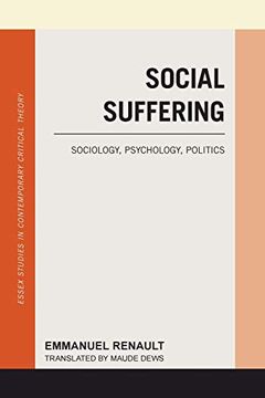 portada Social Suffering: Sociology, Psychology, Politics (Essex Studies in Contemporary Critical Theory) (en Inglés)