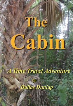 portada The Cabin: : A Time Travel Adventure (en Inglés)