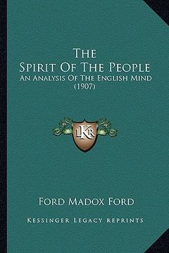 portada the spirit of the people the spirit of the people: an analysis of the english mind (1907) an analysis of the english mind (1907)