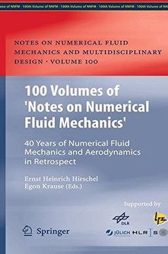 portada 100 Volumes of 'Notes on Numerical Fluid Mechanics': 40 Years of Numerical Fluid Mechanics and Aerodynamics in Retrospect (Notes on Numerical Fluid Mechanics and Multidisciplinary Design)