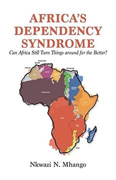 portada Africa's Dependency Syndrome: Can Africa Still Turn Things around for the Better?