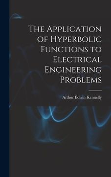portada The Application of Hyperbolic Functions to Electrical Engineering Problems