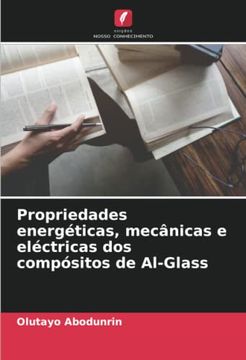 portada Propriedades Energéticas, Mecânicas e Eléctricas dos Compósitos de Al-Glass