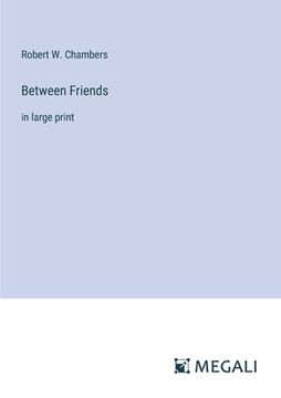 portada Between Friends: in large print (en Inglés)