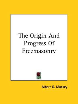 portada the origin and progress of freemasonry (in English)