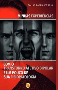 portada Minhas Experiências com o Transtorno Afetivo Bipolar e um Pouco de sua Fisiopatologia (in Portuguese)