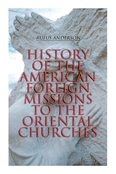 portada History of the American Foreign Missions to the Oriental Churches: Complete Edition (Vol. 1&2) (in English)
