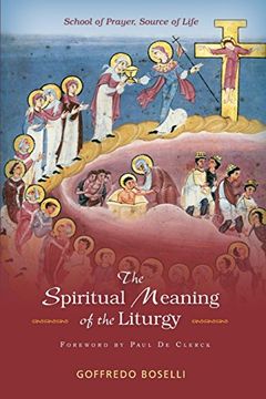 portada The Spiritual Meaning of the Liturgy: School of Prayer, Source of Life (in English)