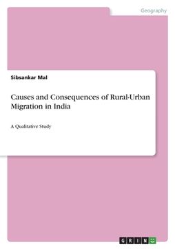 portada Causes and Consequences of Rural-Urban Migration in India: A Qualitative Study (en Inglés)