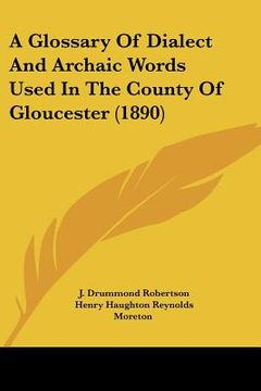 portada a glossary of dialect and archaic words used in the county of gloucester (1890) (in English)