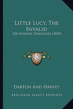 portada little lucy, the invalid: or nursery dialogues (1835) (en Inglés)