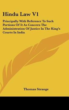 portada hindu law v1: principally with reference to such portions of it as concern the administration of justice in the king's courts in ind (en Inglés)