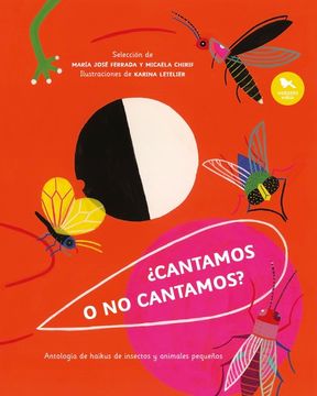 portada ¿Cantamos o No Cantamos? Antología De Haikus De Insectos Y Animales Pequeños (in Spanish)