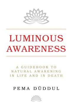 portada Luminous Awareness: A Guidebook to Natural Awakening in Life and in Death 