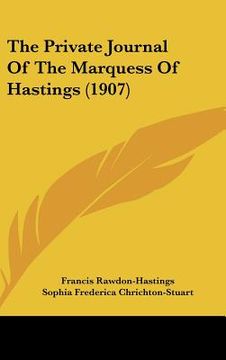 portada the private journal of the marquess of hastings (1907) (en Inglés)