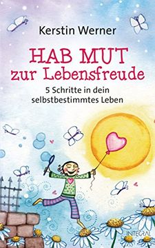 portada Hab mut zur Lebensfreude: 5 Schritte in Dein Selbstbestimmtes Leben (in German)