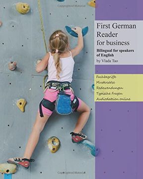 portada First German Reader for business bilingual for speakers of English: Speak, write, and understand basic German in no time. Fachbegriffe, Mustersätze ... Volume 1 (Graded German readers for business)